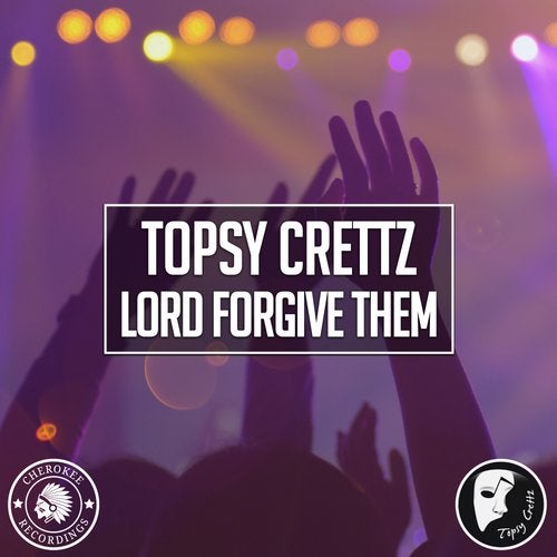 Topsy Crettz - Lord Forgive Them