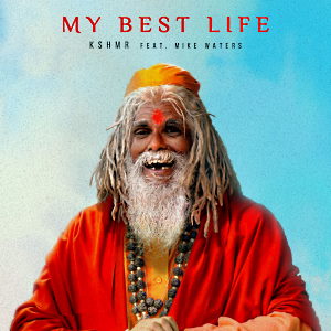 KSHMR Feat. Mike Waters - My Best Life (Club Mix)