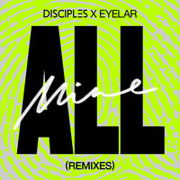Disciples & Eyelar - All Mine (Sonny Fodera Remix)