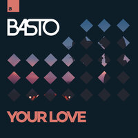 Basto - Your Love