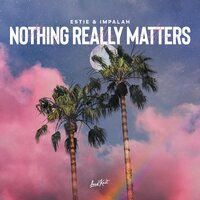 Estie & Impalah - Nothing Really Matters