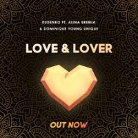 Леонид Руденко feat. Alina Eremia & Dominique Young Unique - Love & Lover