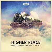 Dimitri Vegas & Like Mike feat. Ne-Yo - Higher Place
