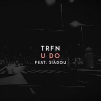 TRFN feat. Siadou - U Do
