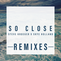 Steve Kroeger & Skye Holland - So Close (JSN Remix)