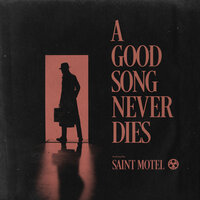 Saint Motel - A Good Song Never Dies