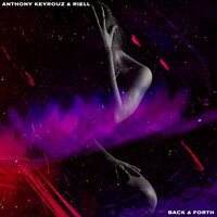Anthony Keyrouz feat. Riell - Back & Forth