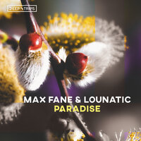 Max Fane & Lounatic - Paradise (Original Mix)