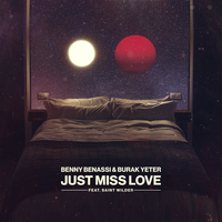 Benny Benassi & Burak Yeter feat. Saint Wilder - Just Miss Love