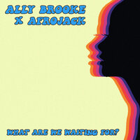 Ally Brooke feat. Afrojack - What Are We Waiting For?