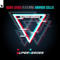 Mark Sixma feat. Amanda Collis - Superheroes