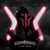 Smash Into Pieces feat. Jay Smith - Boomerang
