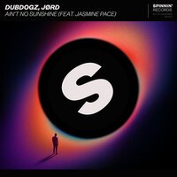 Dubdogz feat. JØRD & Jasmine Pace - Ain't No Sunshine