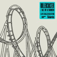 Love Regenerator feat. Solardo & Calvin Harris - Rollercoaster