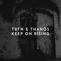 TRFN feat. Thanos - Keep On Rising