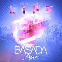 Basada feat. Aspen - This Is the Life