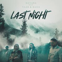 Havana feat. Yaar & Kaiia - Last Night
