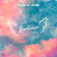 Sound Of Legend - Believe