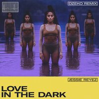 Jessie Reyez feat. Dzeko - LOVE IN THE DARK (remix)