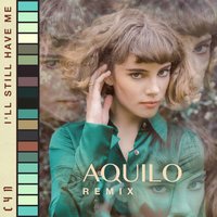 CYN feat. Aquilo - I’ll Still Have Me (remix)