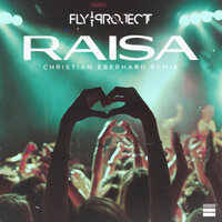 Fly Project - Raisa (Christian Eberhard Remix)