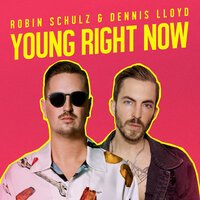 Robin Schulz feat. Dennis Lloyd - Young Right Now
