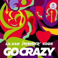 Imanbek feat. Lil Xan & KDDK - Go Crazy