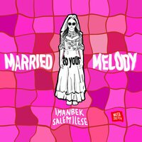 Imanbek feat. Salem Ilese - Married to Your Melody