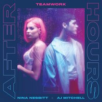 Teamwork feat. Nina Nesbitt & AJ Mitchell - Afterhours