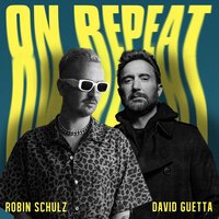 Robin Schulz feat. David Guetta - On Repeat