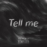 The First Station - Tell Me