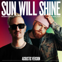 Robin Schulz feat. Tom Walker - Sun Will Shine (Acoustic Version)