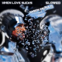 Jason Derulo feat. Dido - When Love Sucks (Slowed Down Version)