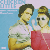 Spencer Sutherland feat. Meghan Trainor - Chicken Little
