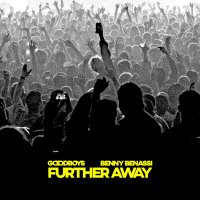 Goodboys feat. Benny Benassi - Further Away