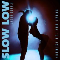 Jason Derulo feat. Yng Lvcas - Slow Low (Remix)