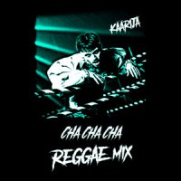 Kaarija - Cha Cha Cha (Reggae Mix)