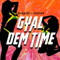 Shaggy feat. Teejay - Gyal Dem Time