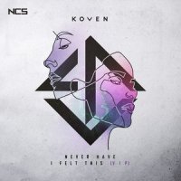 Koven - Never Have I Felt This (VIP)