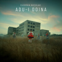 Eugenia Nicolae - Adu-i Doina