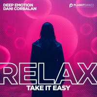 Deep Emotion feat. Dani Corbalan - Relax, Take It Easy