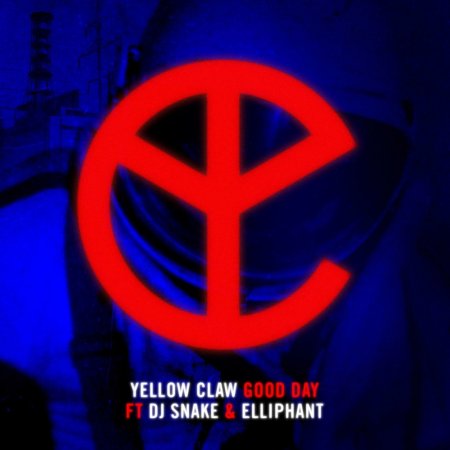 Yellow Claw feat. DJ Snake & Elliphant - Good Day