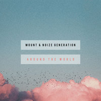 Mount feat. Noize Generation - Around The World