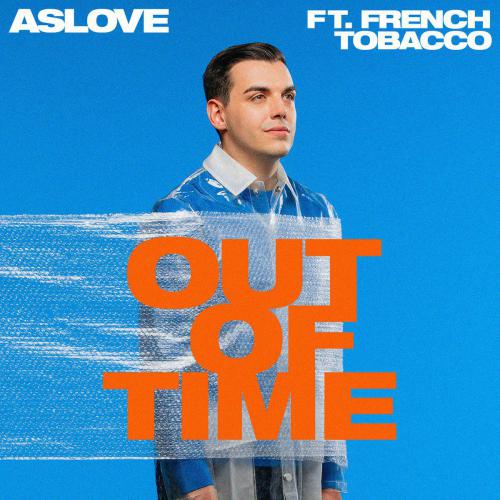 Aslove feat French Tobacco -  Out Of Time
