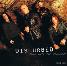 Disturbed -  Down With The Sickness