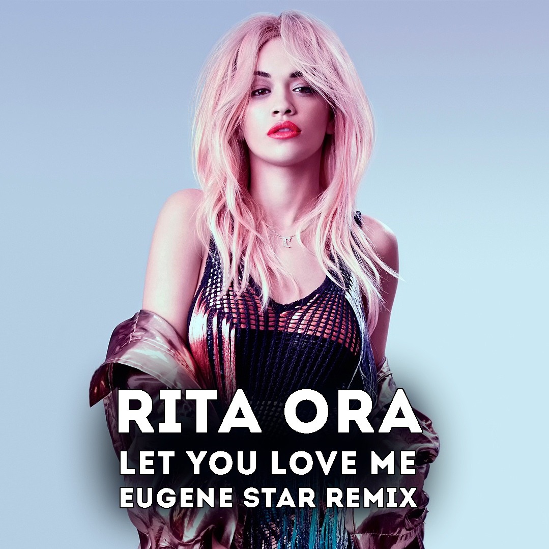 Rita Ora -  Let You Love Me