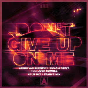 Armin van Buuren x Lucas ft. Steve feat. Josh Cumbee - Don.t Give Up On Me (Trance Mix)