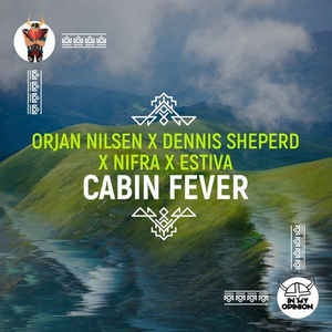 Orjan Nilsen x Dennis Sheperd x Nifra x Estiva - Cabin Fever (Orjan Nilsen Club Mix)