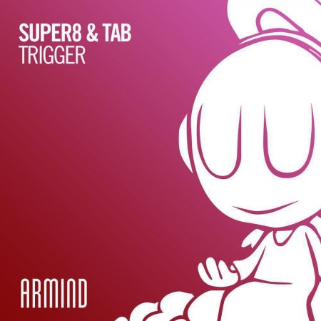Super8 feat Tab - Trigger