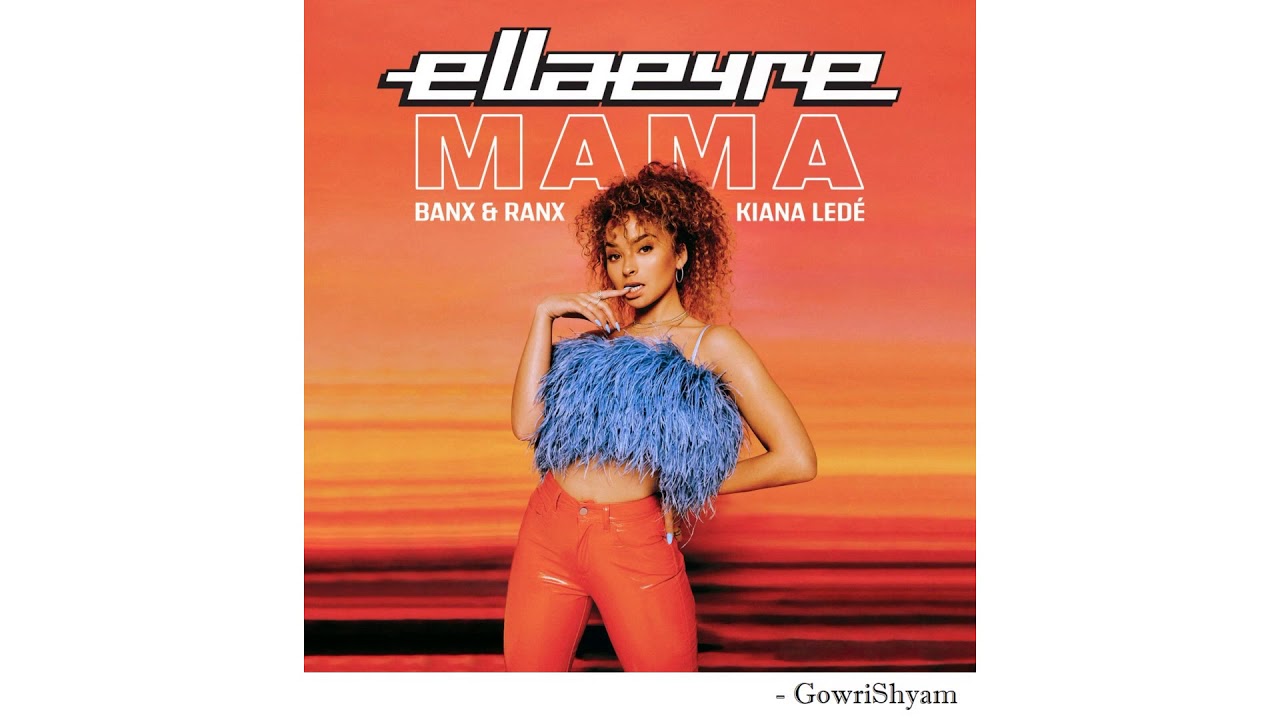 Ella Eyre & Banx  Ranx feat. Kiana Ledé -  Mama